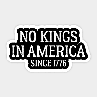 No Kings in America Since 1776 – Patriotic 4th of July Sticker